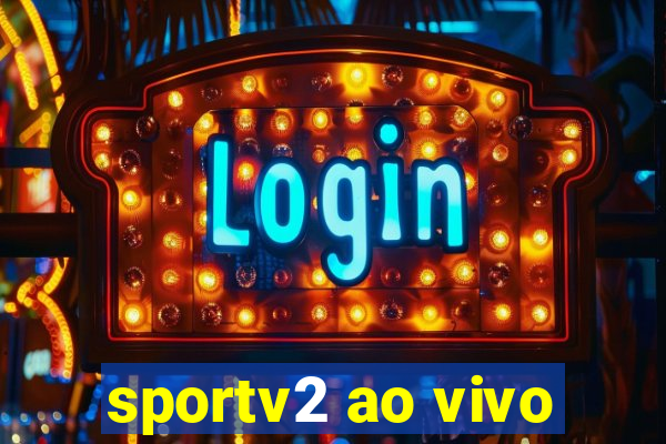 sportv2 ao vivo